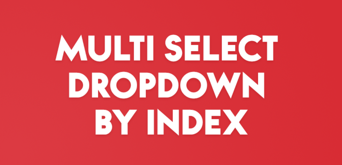 MULTI SELECT DROPDOWN BY INDEX
