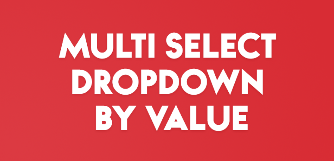 MULTI SELECT DROPDOWN BY VALUE
