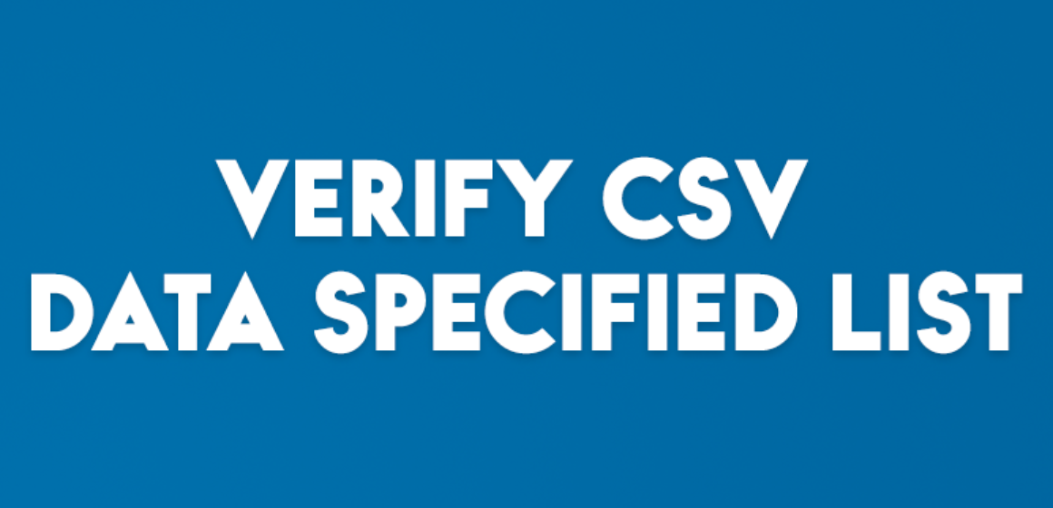 VERIFY CSV DATA SPECIFIED LIST